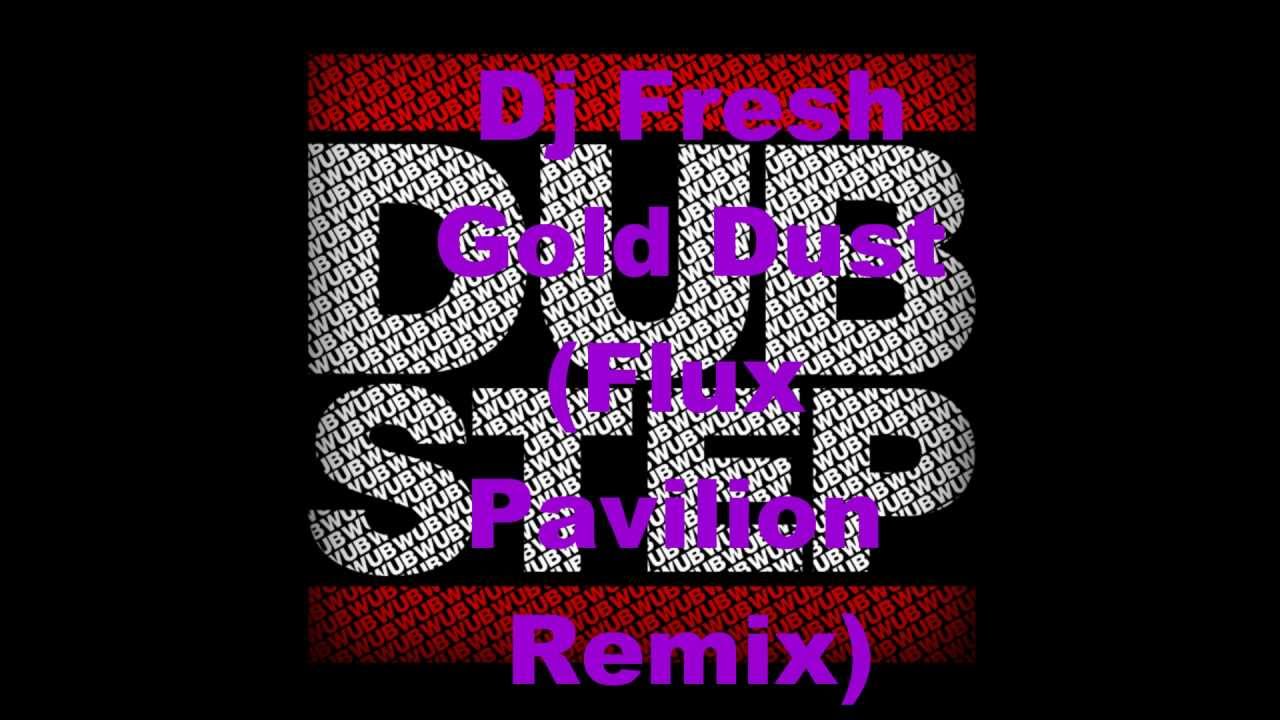 Gold Dust DJ Fresh (Flux Pavilion Remix) - YouTube