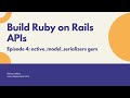 Rails API Tutorial Episode 04: Active Model Serializers gem