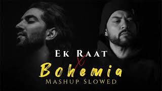Ek Raat X Bohemia Mashup | Vilen | Letest New Mashup | Broken Mashup | Ek Raat Mashup | Bohemia Song