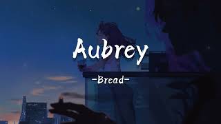 Bread - Aubrey ( Lyrics)