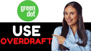 How To Use Green Dot Overdraft How To Set Up And