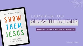 Show Them Jesus - Teaching the Gospel to Kids: Chapter 5 | LADIMI Book Club | Fina Oei