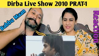 Reaction on Dirba show 2010  | Part -1 | Punjabi Reaction | Dirba Live Show Babbu Maan