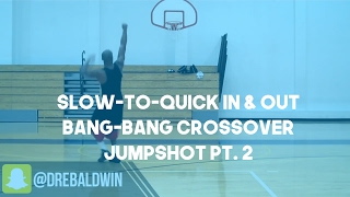 Slow-to-Quick In & Out Bang-Bang Crossover Jumpshot Pt. 2 | Dre Baldwin