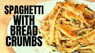 Spaghetti with Bread Crumbs - How to Make "Spaghetti con la Mollica"