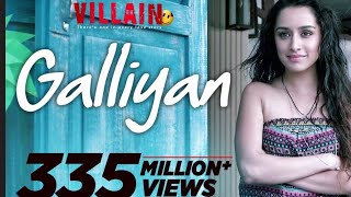 Galliyan full song, villain Ankit tiwari, shrddha Kapoor, Sidharth Malhotra