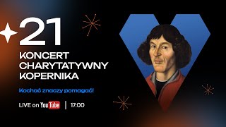 21. Koncert Charytatywny Kopernika - Kochać znaczy pomagać!