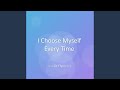 I Choose Myself Every Time