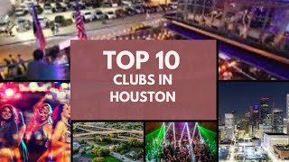 Top 10 Night Club Spots | Houston, Texas