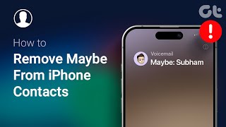 How to Remove Maybe From iPhone Contacts | Encountering the 'Maybe' Label in Front of Contacts?