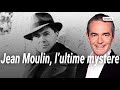 au coeur de l histoire jean moulin l ultime mystère franck ferrand