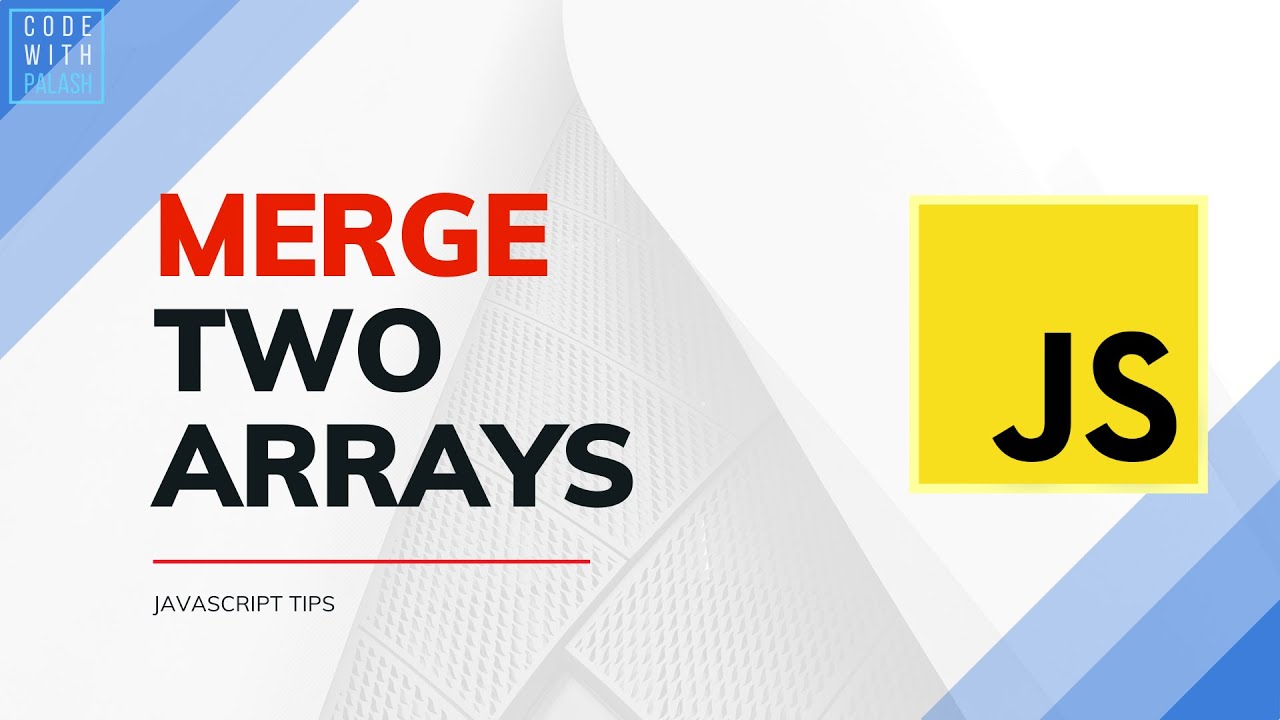 How To Merge Arrays In JavaScript