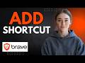 How to Add a Shortcut in Brave Browser Step by Step