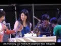 Thanks for all the wonderful memories 2013 Taichung Jazz Festival TK saxophone Kaori Kobayashi