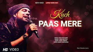 Kuch Paas Mere - Jubin Nautiyal | Rahul Mishra | Manoj Muntashir | New Song 2021