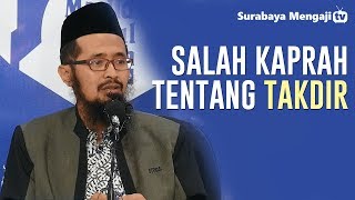 Salah Kaprah Tentang Takdir - Ustadz Dr. Muhammad Arifin Badri