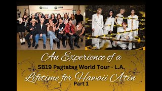 SB19 Pagtatag World Tour - L. A.: An Experience of a Lifetime for Hawaii A'tin  Part 1