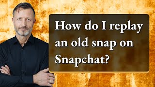 How do I replay an old snap on Snapchat?