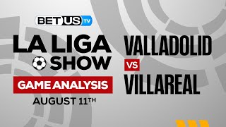 Real Valladolid vs Villarreal | La Liga Expert Predictions, Soccer Picks & Best Bets