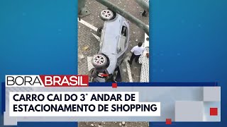 Motorista cai com o carro do 3° andar de estacionamento de shopping no CE | Bora Brasil