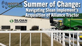 Summer of Change: Navigating Sloan Implement’s Acquisition of Alliance Tractor