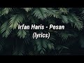 Irfan Haris - Pesan (lyrics)