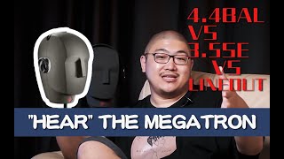 “Hear“ our Megatron 【VEClan Official EP04 Part2】4.4mm VS 3.5mm VS line out to RAP5
