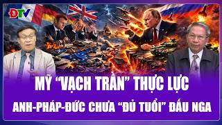 QUỐC TẾ NÓNG: Mỹ “dội gáo nước lạnh”, Anh - Pháp - Đức hợp lực vẫn khó lòng địch nổi Nga