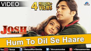 Hum To Dil Se Haare (Josh) - VIDEO SONG | Aishwarya Rai & Chandrachur Singh | 90s Best Romantic Song
