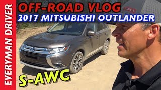 Off-Road VLOG: 2017 Mitsubishi Outlander S-AWC on Everyman Driver