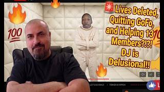 🚨 Lives Deleted, Quitting GoFo, and Helping 13 Family Members?!?! DJ is Delusional!!