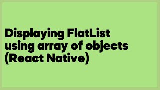 Displaying FlatList using array of objects (React Native) (1 answer)