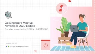 Go Singapore Meetup November 2020 Edition