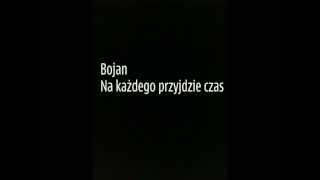 Bojan - Na każdego przyjdzie czas(Feat.Liwma , Kongo)