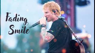 Ed Sheeran - Fading Smile