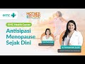 Antisipasi Menopause Sejak Dini