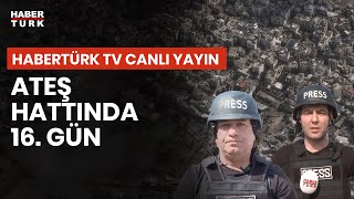 HABERTÜRK TV CANLI İZLE - Sıcak bölgede yaşanan tüm gelişmeler an be an Habertürk TV'de
