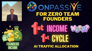 #ONPASSIVE |FOUNDERS UPDATE : ZERO TEAM| 1ST INCOME- HOW? WHEN? 1ST CYCLE TRAFFIC |LATEST UPDATE