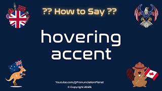 🔊 🎤 How to Pronounce hovering accent? (CORRECTLY) | Pronunciation Planet