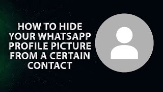 How to Hide Your WhatsApp Profile Picture