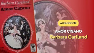 AUDIOBOOK - Amor Cigano ‐ A Eterna Coleção de Barbara Cartland