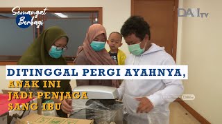 Ditinggal Pergi Ayahnya, Anak Ini Jadi Penjaga Sang Ibu | Semangat Berbagi (Part 2)