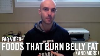 FAQ Video - Foods That Burn Belly Fat (And More)