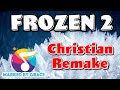 Some Things Never Change (Christian Remake) Frozen 2