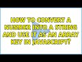 How to convert a number into a string and use it as an array key in Javascript?