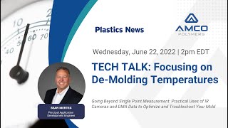 Tech Talk: Focusing on De-Molding Temperatures Webinar, 20220622