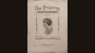 OUR PRINCESS valse-intermezzo for piano (Albert H Oswald) 1922