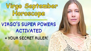 Virgo September Astrology. VIRGO SUPERPOWERS ACTIVATE! [+Your SECRET Ruler!]