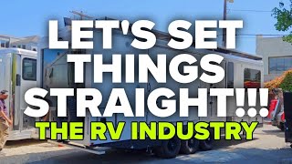 Setting the record straight! RV quality and my opinion about the RV industry.