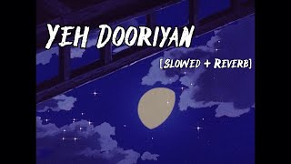 Yeh Dooriyan [Slowed + Reverb] - Mohit Chauhan | 3 AM 🌃